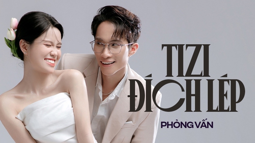 Ngồi tám với Tizi - Đích Lép: Chúng mình chọn “No kid” vì không muốn yêu nhau 10 năm có đúng 1 đám cưới thì bị trẻ con phá vỡ