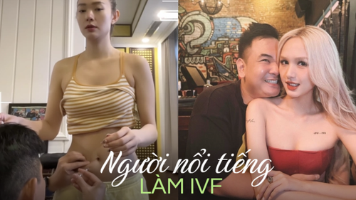 Loạt sao Việt 'tìm con' nhờ thụ tinh trong ống nghiệm: Điều nên biết trước khi thực hiện IVF để tăng tỉ lệ thành công