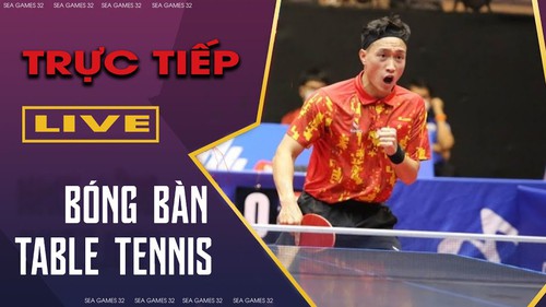 Link xem trực tiếp bán kết bóng bàn SEA Games 32