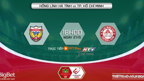 Nhận định, soi kèo Hà Tĩnh vs TPHCM (18h00, 27/5), vòng 9 V-League