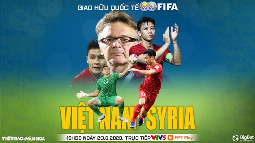 Nhận định, soi kèo Việt Nam vs Syria (19h30, 20/6) giao hữu quốc tế