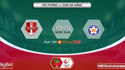 Nhận định, soi kèo Hải Phòng vs Đà Nẵng (19h15, 24/6), V-League