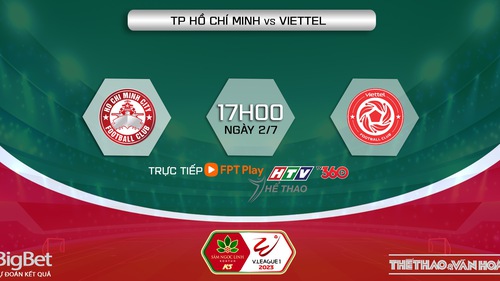 Nhận định, soi kèo TPHCM vs Viettel (17h00, 2/7), vòng 13 V-League 2023