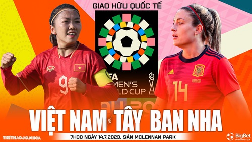 Soi kèo nữ Việt Nam vs nữ Tây Ban Nha (7h30, 14/7), nhận định bóng đá giao hữu quốc tế