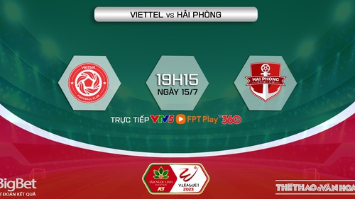 Soi kèo Viettel vs Hải Phòng (19h15, 15/7), nhận định bóng đá V-League vòng 1 giai đoạn 2