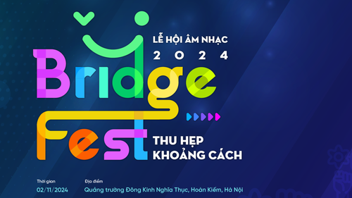 Lễ hội âm nhạc BridgeFest 2024: Sức mạnh gắn kết mọi người, mọi cộng đồng