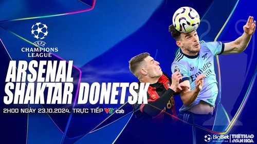 Nhận định, soi tỷ lệ Arsenal vs Shakhtar Donetsk 2h00 ngày 23/10, cúp C1