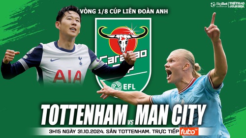 Nhận định, soi tỷ lệ Tottenham vs Man City 3h15 ngày 31/10, vòng 1/8 Cúp Liên đoàn Anh