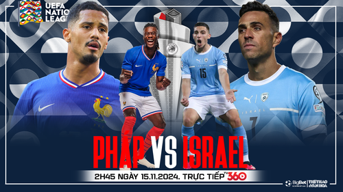 Nhận định, soi tỷ lệ đá Pháp vs Israel 2h45 ngày 15/11, Nations League vòng bảng