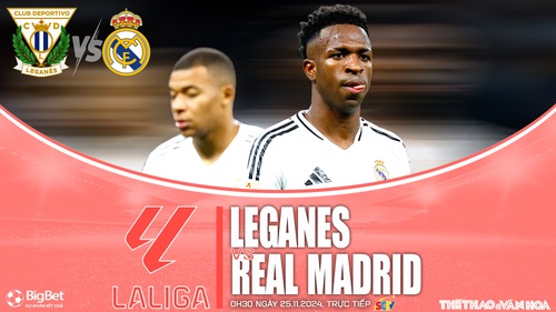 Nhận định, soi tỷ lệ Leganes vs Real Madrid 00h30 ngày 25/11, vòng 14 La Liga