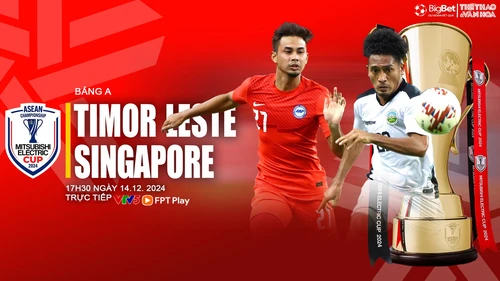 Nhận định, soi tỷ lệ Timor Leste vs Singapore 17h30 hôm nay 14/12, vòng bảng AFF Cup 2024