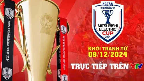 VTV phát sóng toàn bộ các trận đấu ở AFF Cup 2024