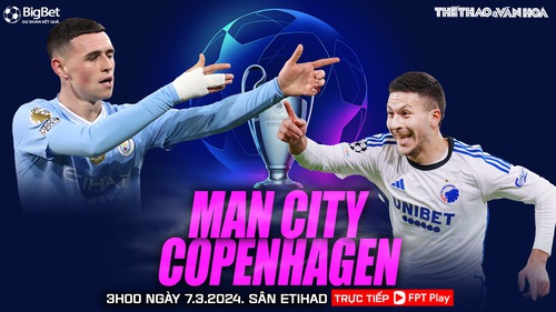 Nhận định Man City vs Copenhagen, vòng 1/8 cúp C1 châu Âu (3h00 hôm nay 7/3)