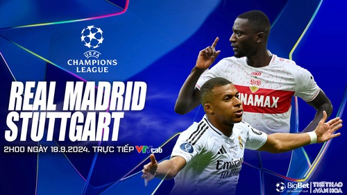 Nhận định, soi tỷ lệ Real Madrid vs Stuttgart (2h00, 18/9), vòng đấu hạng Champions League 2024/25