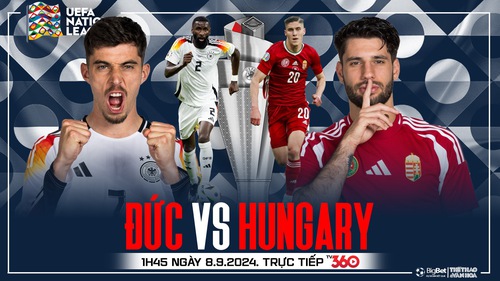 Nhận định, soi tỷ lệ Đức vs Hungary (1h45, 8/9), UEFA Nations League