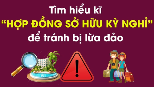Tìm hiểu kĩ “Hợp đồng sở hữu kỳ nghỉ” để tránh bị lừa đảo