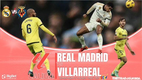 Nhận định, soi tỷ lệ Real Madrid vs Villarreal 02h00 ngày 5/10, vòng 8 La Liga 