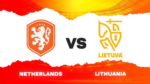 Nhận định, soi tỷ lệ Hà Lan vs Lithuania 02h45 hôm nay ngày 18/11, VL World Cup 2026