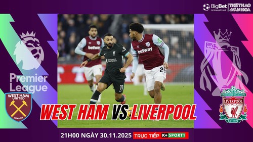 Nhận định, soi tỷ lệ West Ham vs Liverpool 21h ngày 30/11, Giải Ngoại hạng Anh