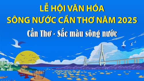 Lễ hội văn hóa sông nước Cần Thơ năm 2025: Cần Thơ - Sắc màu sông nước