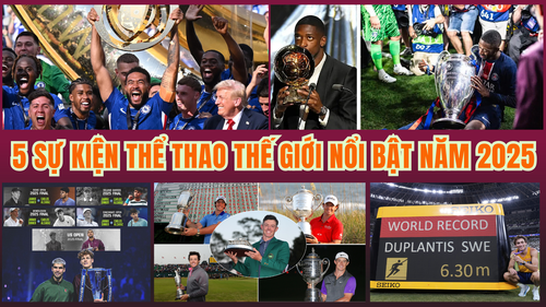 5 sự kiện thể thao nổi bật của thế giới năm 2025 