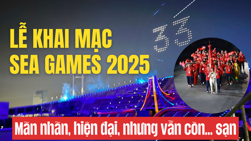 Lễ khai mạc SEA Games 2025: Mãn nhãn, hiện đại, nhưng vẫn còn... sạn