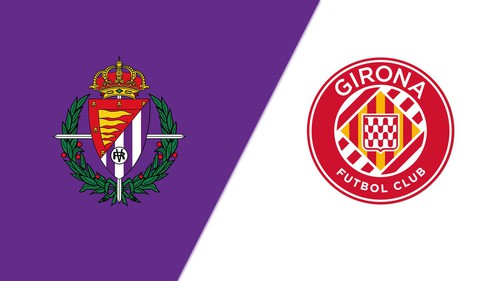 Nhận định, soi tỷ lệ Real Valladolid vs Girona 00h00 ngày 14/05, vòng 36 La Liga