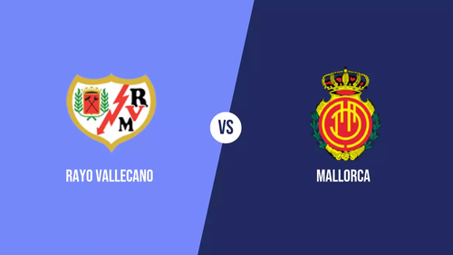 Nhận định, soi tỷ lệ Rayo Vallecano vs Mallorca 02h00 ngày 25/05, vòng 38 La Liga