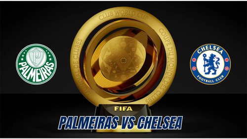 Nhận định, soi tỷ lệ Palmeiras vs Chelsea 8h hôm nay ngày 5/7, FIFA Club World Cup 2025