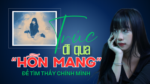 Nghệ sĩ Trúc:	Đi qua “Hỗn mang” để tìm thấy chính mình