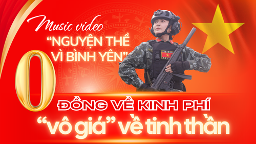MV "Nguyện thề vì bình yên": "0 đồng" về kinh phí, "vô giá" về tinh thần