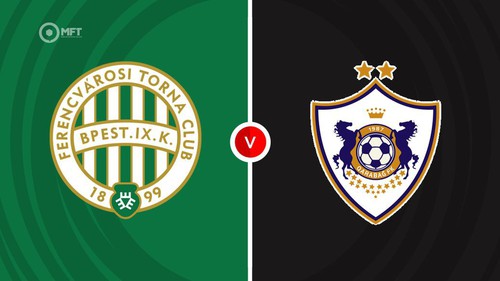Nhận định, soi tỷ lệ Ferencvaros vs Qarabag 02h00 ngày 20/8, vòng play-off Cúp C1 châu Âu.