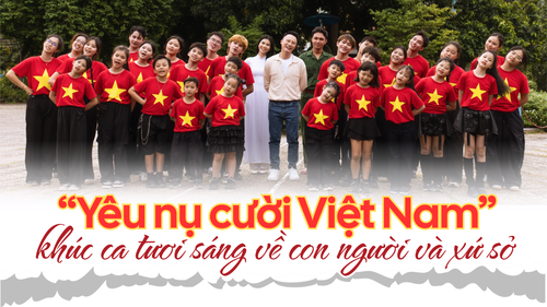 "Yêu nụ cười Việt Nam": Khúc ca tươi sáng về con người và xứ sở 