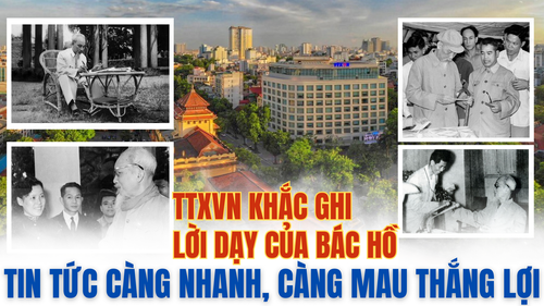 TTXVN khắc ghi lời dạy của Bác Hồ: Tin tức càng nhanh, càng mau thắng lợi