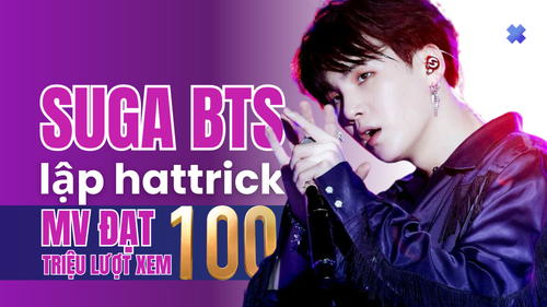 Suga BTS lập hattrick MV đạt 100 triệu lượt xem