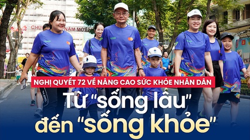 Nghị quyết 72 về nâng cao sức khỏe nhân dân: Từ “sống lâu” đến “sống khỏe”