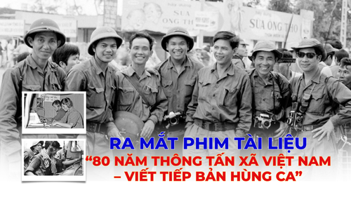 Ra mắt phim tài liệu “80 năm Thông tấn xã Việt Nam – Viết tiếp bản hùng ca”