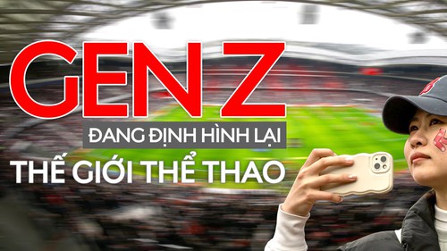 Gen Z đang định hình lại thế giới thể thao