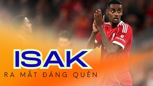Màn ra mắt đáng quên của Alexander Isak tại Liverpool