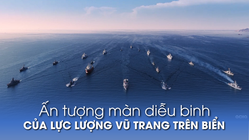 Ấn tượng màn diễu binh của lực lượng vũ trang trên biển
