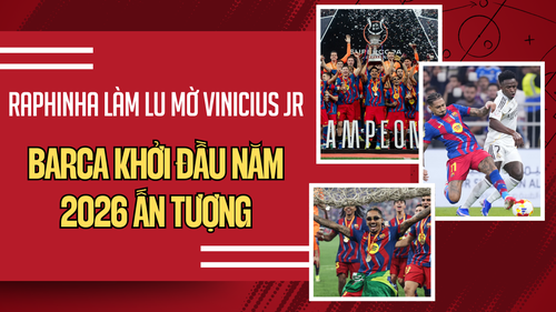 Raphinha làm lu mờ Vinicius Jr, Barcelona khởi đầu năm mới ấn tượng