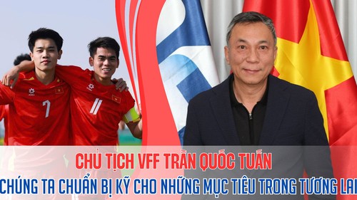 Chủ tịch VFF Trần Quốc Tuấn: “Chúng ta phải chuẩn bị kỹ cho những mục tiêu trong tương lai"