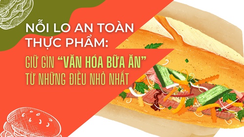 Nỗi lo an toàn thực phẩm: Giữ gìn “văn hóa bữa ăn” từ những điều nhỏ nhất