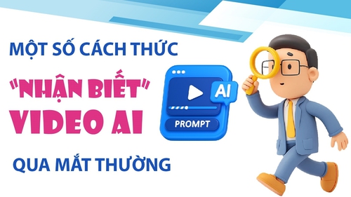 Một số cách thức “nhận biết” video AI qua mắt thường
