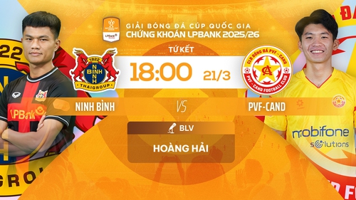 Link xem trực tiếp bóng đá Ninh Bình vs PVF-CAND 18h00 hôm nay, tứ kết cúp quốc gia