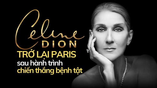 Céline Dion trở lại Paris sau hành trình chiến thắng bệnh tật