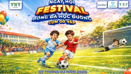 Festival Bóng đá Học đường & Ngày hội Tuyển sinh VNV Academy 2026: Thúc đẩy phát triển bóng đá trẻ từ nền tảng nhà trường