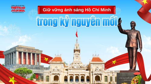 Giữ vững ánh sáng Hồ Chí Minh trong kỷ nguyên mới