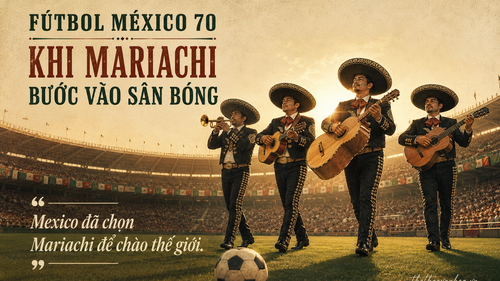 Lịch sử World Cup qua lăng kính âm nhạc: "Fútbol México 70": Khi Mariachi bước vào sân bóng