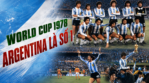 World Cup trong tôi: Argentina, Mario Kempes và lần đầu tiên lịch sử